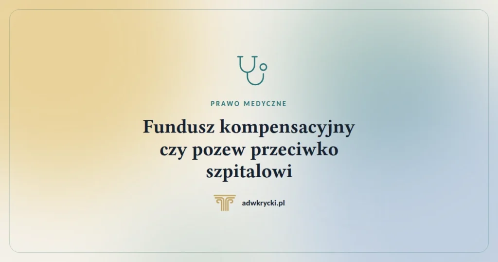 Fundusz kompensacyjny czy pozew przeciwko szpitalowi