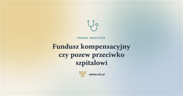 Fundusz kompensacyjny czy pozew przeciwko szpitalowi