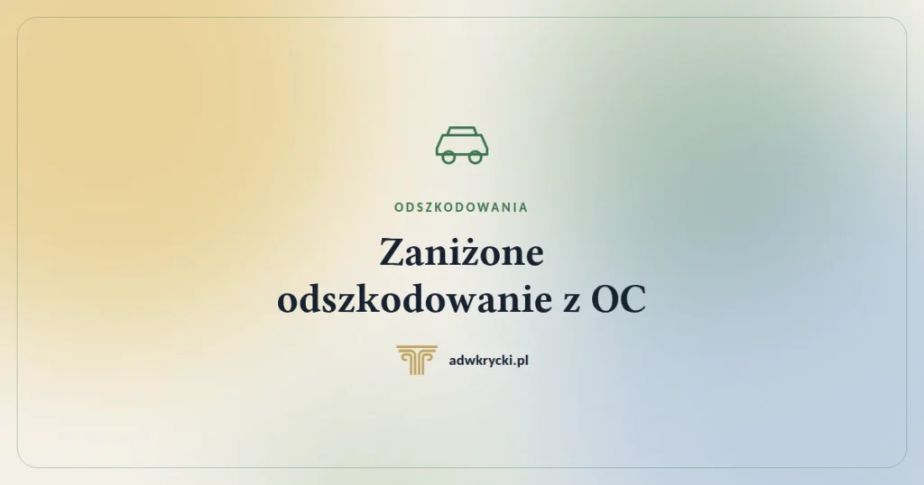 Zaniżone odszkodowanie z OC. Jak podważyć wycenę ubezpieczyciela
