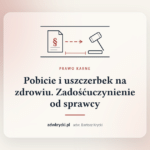 Zadośćuczynienie za pobicie i uszczerbek na zdrowiu, prawo karne, adwokat Bartosz Krycki