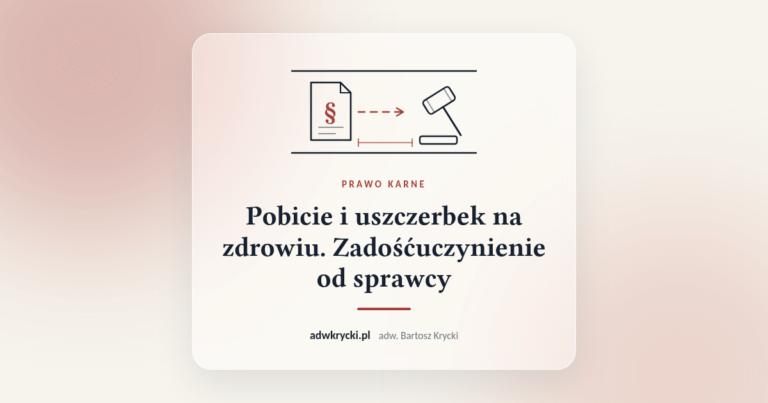 Zadośćuczynienie za pobicie i uszczerbek na zdrowiu, prawo karne, adwokat Bartosz Krycki