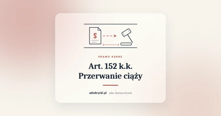 Art. 152 k.k. Przerwanie ciąży. Prawo karne, adw. Bartosz Krycki
