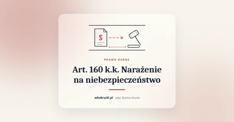 Art. 160 k.k. Narażenie na niebezpieczeństwo. Prawo karne, adw. Bartosz Krycki