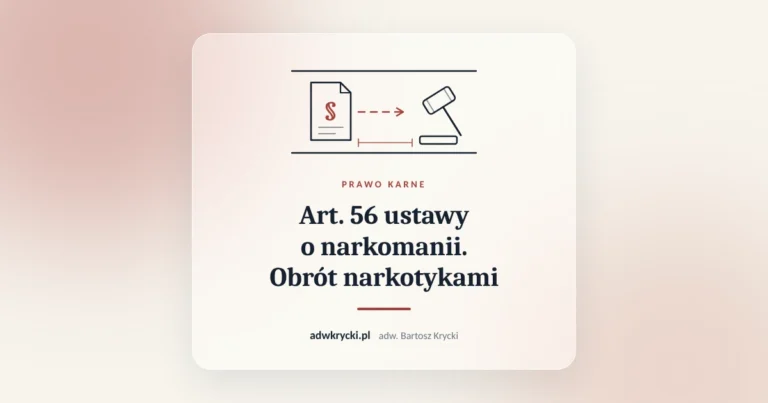 Art. 56 ustawy o narkomanii. Obrót narkotykami. Prawo karne, adw. Bartosz Krycki