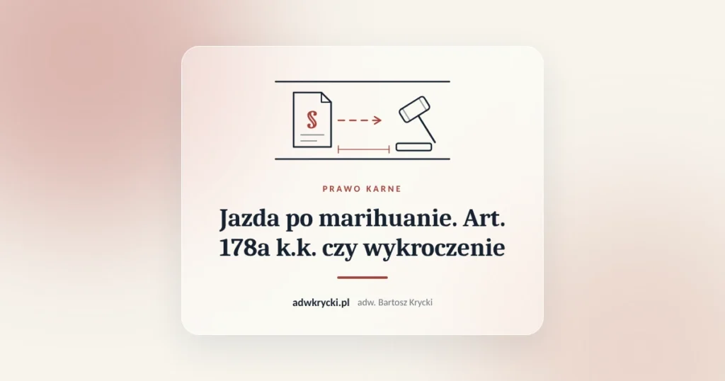 Jazda po marihuanie. Art. 178a k.k. czy wykroczenie. Prawo karne, adw. Bartosz Krycki
