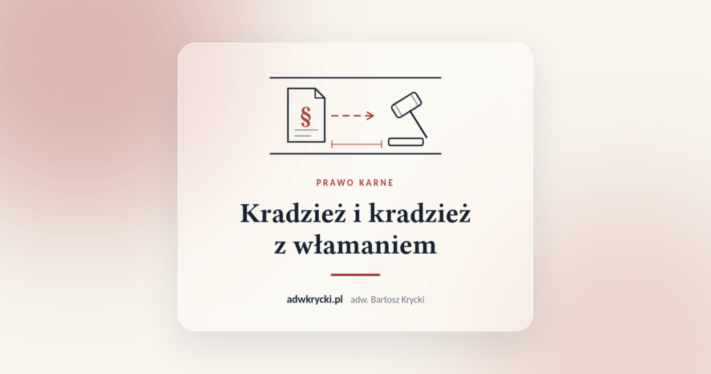 Kradzież i kradzież z włamaniem, art. 278 i 279 k.k. Grafika artykułu adw. Bartosza Kryckiego