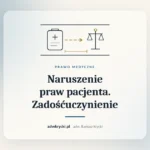 Karta praw pacjenta i dokumentacja medyczna, naruszenie praw pacjenta i zadośćuczynienie