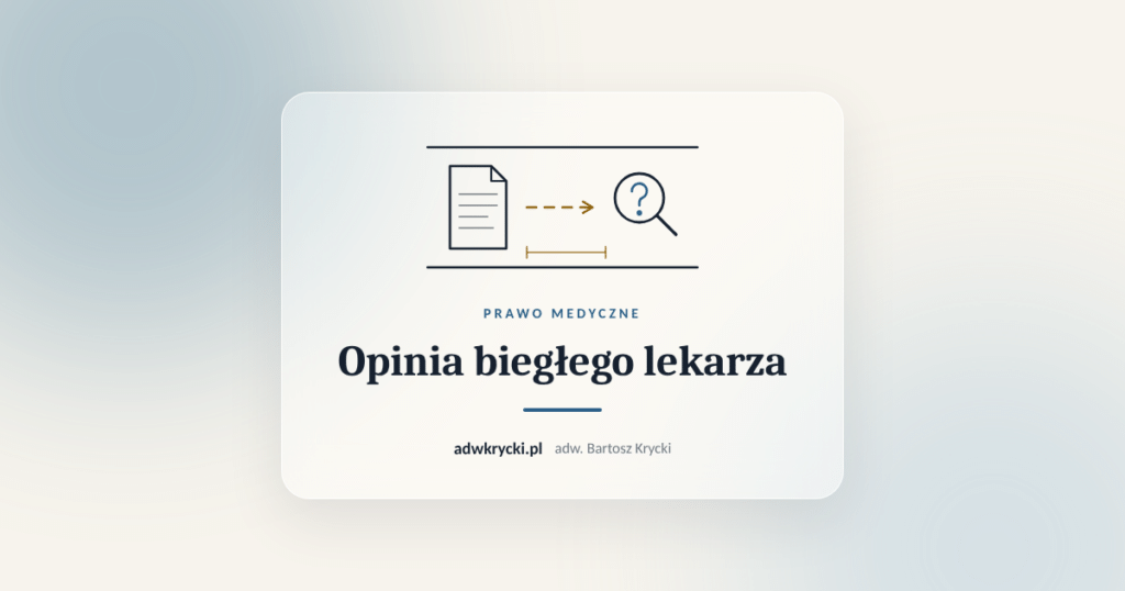 Opinia biegłego lekarza i lupa, opinia biegłego w sprawie o błąd medyczny