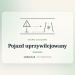 Znak drogowy i skrzyżowanie, pojazd uprzywilejowany i kolumna rządowa, pierwszeństwo