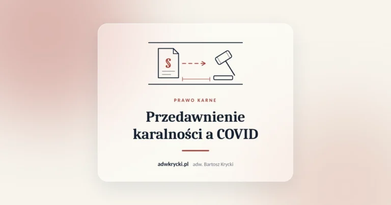 Kalendarz i akta sprawy karnej, przedawnienie karalności a COVID i wyrok TK P 12/22