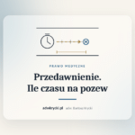 Zegar i dokumentacja medyczna, przedawnienie roszczeń za błąd medyczny