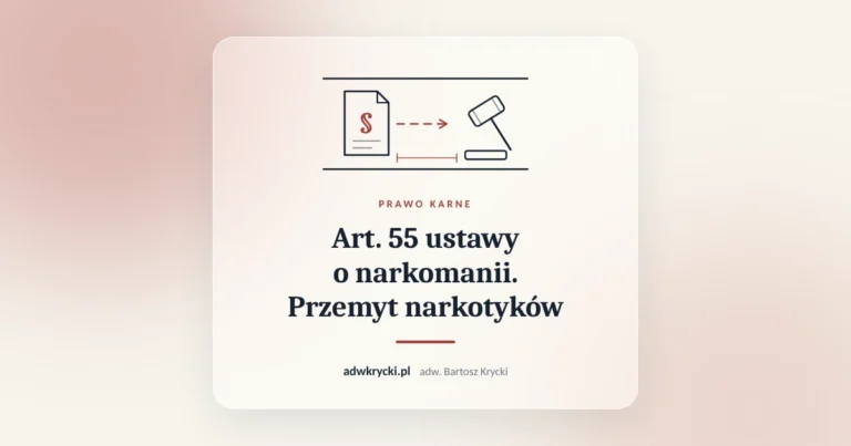 Art. 55 ustawy o narkomanii. Przemyt narkotyków. Prawo karne, adw. Bartosz Krycki