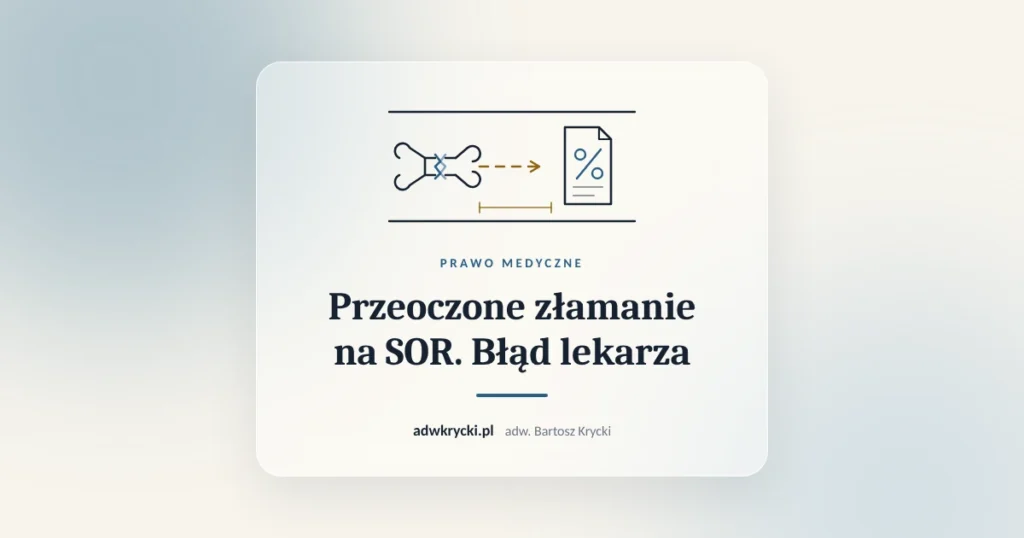Zdjęcie rentgenowskie kończyny i karta z SOR, przeoczone złamanie jako błąd lekarza