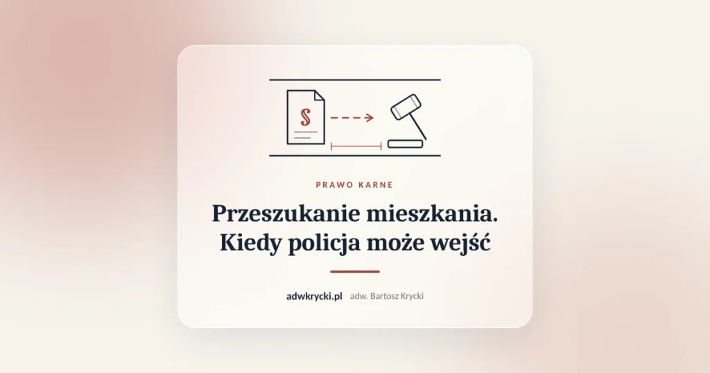 Przeszukanie mieszkania. Kiedy policja może wejść. Prawo karne, adw. Bartosz Krycki