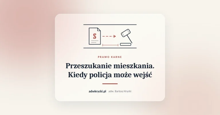 Przeszukanie mieszkania. Kiedy policja może wejść. Prawo karne, adw. Bartosz Krycki
