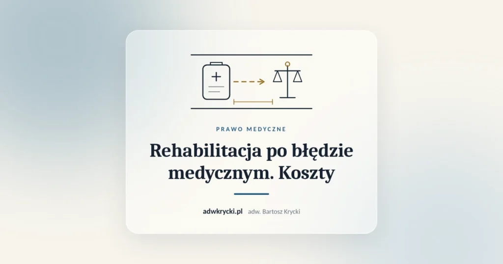 Rachunki za rehabilitację i dokumentacja leczenia, koszty rehabilitacji po błędzie medycznym