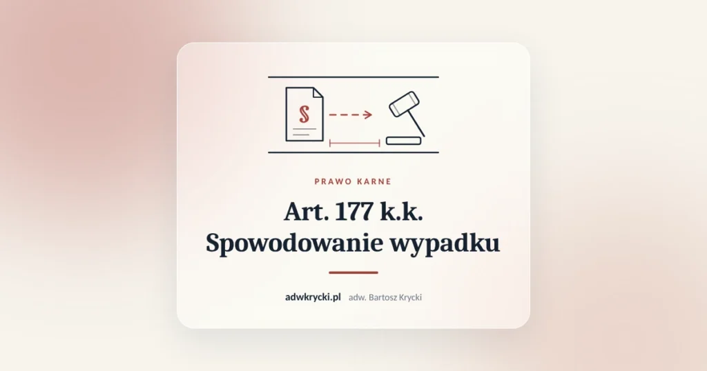 Szkic skrzyżowania i akta sprawy karnej, art. 177 k.k. spowodowanie wypadku drogowego