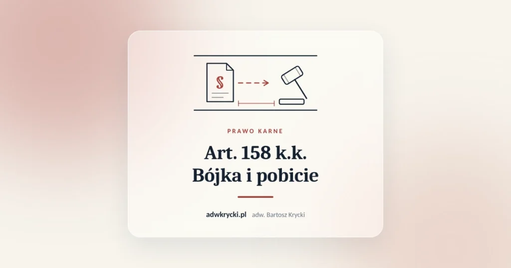 Akta sprawy karnej o pobicie, art. 158 k.k. udział w bójce lub pobiciu