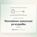 Zegar i dokumenty, okres próby przy warunkowym umorzeniu postępowania po wypadku