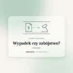 Akta sprawy karnej i młotek sędziowski, wypadek czy zabójstwo z zamiarem ewentualnym