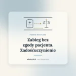 Formularz zgody na zabieg i długopis, zabieg bez zgody pacjenta i brak informacji o ryzyku