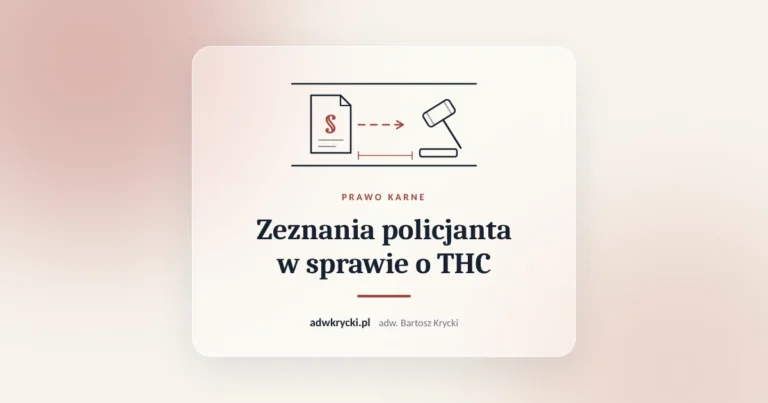 Zeznania policjanta w sprawie o THC. Prawo karne, adw. Bartosz Krycki